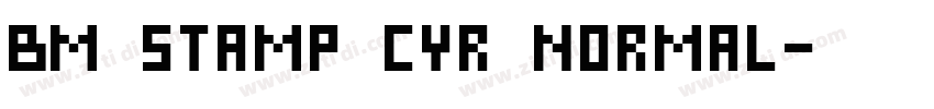 BM stamp Cyr Normal字体转换